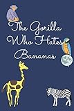  The Gorilla Who Hates Bananas: Bedtime Stories For Toddlers