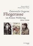  Österreich-Ungarns Fliegerasse im Ersten Weltkrieg 1914–1918