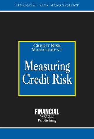 Measuring Credit Risk (Risk Management Series: Credit Risk Management ...