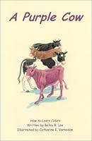 A Purple Cow : How to Learn Colors 0965885348 Book Cover