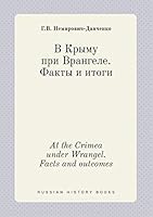 At the Crimea under Wrangel. Facts and outcomes 5519442347 Book Cover