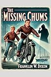 The Missing Chums - Hardy Boys #04 (Annotated): Classic Mystery now with Reader's Guide and Book Club Questions!