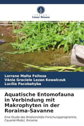 Aquatische Entomofauna in Verbindung mit Makrophyten in der Roraima-Savanne: Eine Studie des Biodiversitäts-Forschungsprogramms, Cauamé-Modul, Roraima