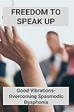siemens speaker  Freedom To Speak Up: Good Vibrations- Overcoming Spasmodic Dysphonia: Can Spasmodic Dysphonia Go Away (English Edition)