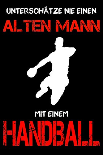 Handball Notizbuch - Unterschätze nie einen alten Mann mit einem Handball: DIN A5 Kariert 120 Seiten | Planer Tagebuch Notizheft Notizblock Journal To ... Weihnachten Adventskalender Geburtstag