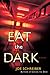 Eat the Dark: A Novel