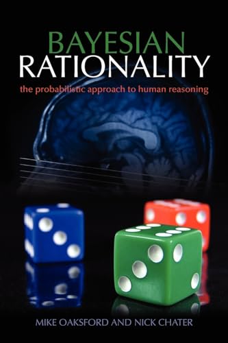 Bayesian Rationality: The Probabilistic Approach to Human Reasoning (Oxford Cognitive Science Series)
