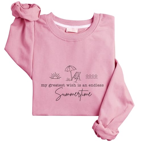 My Greatest Wish Is An Endless Summertimes Sweatshirt Funny Sweatshirt