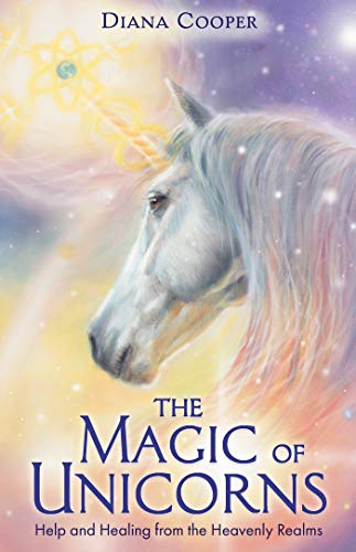 The Magic of Unicorns: Help and Healing from the Heavenly Realms (English Edition)