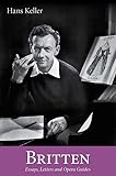 Britten: Essays, Letters and Opera Guides (Hans Keller Archive)