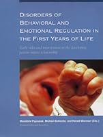 Disorders of Behavioral and Emotional Regulation in the First Years of Life: Early Risk and Intervention in the Developing Parent-infant Relationship 1934019178 Book Cover