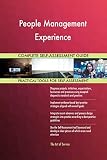 People Management Experience All-Inclusive Self-Assessment - More than 700 Success Criteria, Instant Visual Insights, Comprehensive Spreadsheet Dashboard, Auto-Prioritized for Quick Results