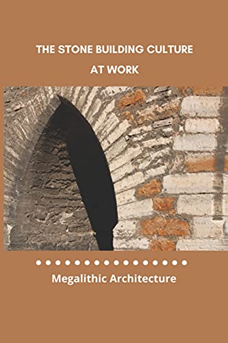 The Stone Building Culture At Work: Megalithic Architecture: Which Of The Following Is Not A Type Of