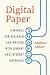 Digital Paper: A Manual for Research and Writing with Library and Internet Materials (Chicago Guides to Writing, Editing, and Publishing)