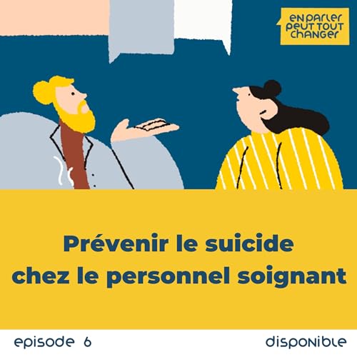 Episode #6 - Pr&eacute;venir le suicide chez le personnel soignant
