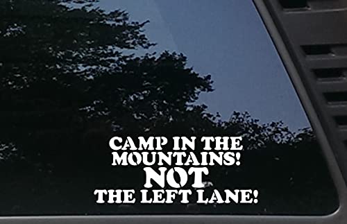 Camp In The Mountains! Not The Left Lane! - 8" X 3 1/4" Die Cut Vinyl Decal For Windows, Cars, Trucks, Tool Boxes, Laptops, Macbook - Virtually Any Hard, Smooth Surface #TOP6