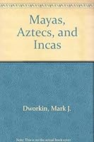 Mayas, Aztecs, and Incas: Mysteries of Ancient Civilizations of Central and South America 0771029675 Book Cover