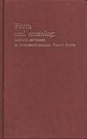 Form and Meaning: Aesthetic Coherence in Seventeenth-Century French Drama 0861272161 Book Cover