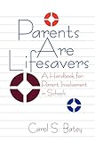 Parents Are Lifesavers: A Handbook for Parent Involvement in Schools (110)