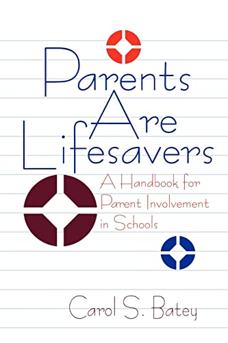 Parents Are Lifesavers: A Handbook for Parent Involvement in Schools (110)
