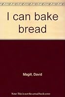I Can Bake Bread 0897991117 Book Cover