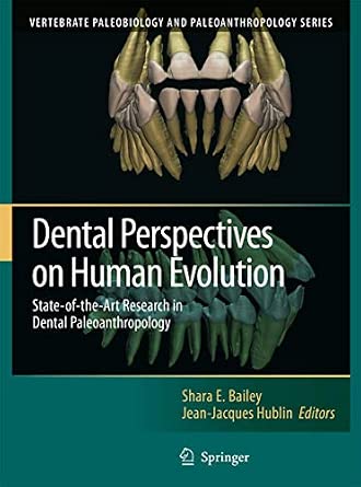 Dental Perspectives on Human Evolution: State of the Art Research in Dental Paleoanthropology Softcover reprint of hardcover 1st ed. 2007 Edition-Wow! eBook