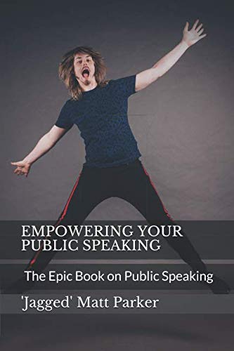 EMPOWERING YOUR PUBLIC SPEAKING: The Epic Book on Public Speaking