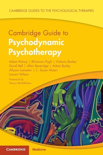 Cambridge Guide to Psychodynamic Psychotherapy (Cambridge Guides to the Psychological Therapies)