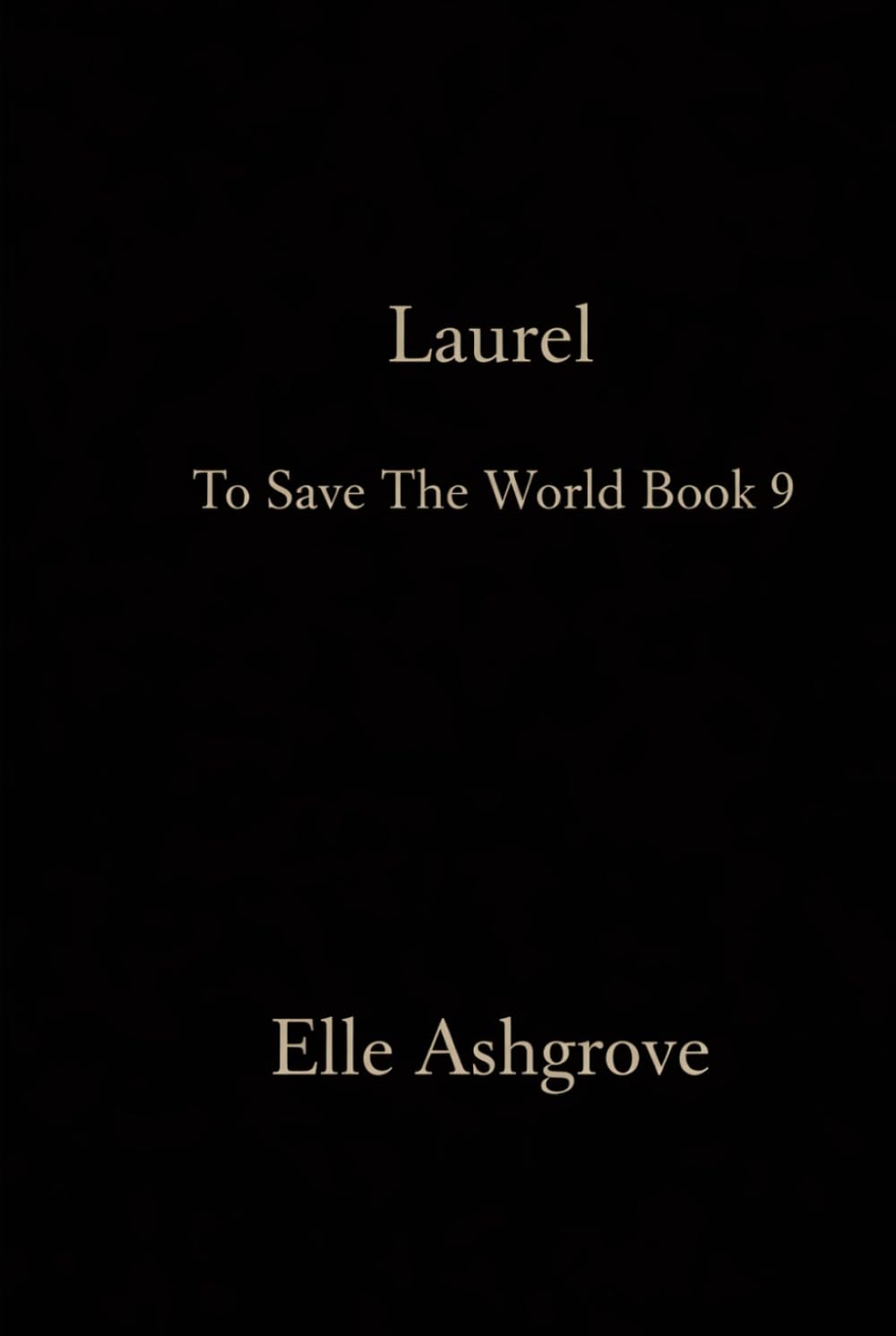 Laurel: To Save The World Book 9