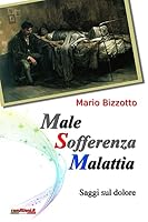 Male Sofferenza Malattia: Saggi sul dolore 1518687954 Book Cover