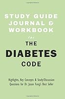 Study Guide Journal and Workbook for The Diabetes Code: Highlights, Key Concepts, & Study / Discussion Questions 1698815980 Book Cover