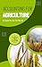 Accounting for Agriculture: A Practical Guide to Farm Finance, Cost Management, and Profitability Tracking: Build, Track, and Scale Profitable Agricultural ... (Agri Gold: Farming Profitability Book 5)