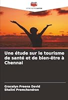 Une étude sur le tourisme de santé et de bien-être à Chennai (French Edition) 620888554X Book Cover