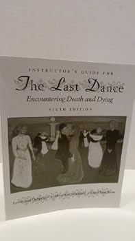 Paperback Instructor's Guide for The Last Dance Encountering Death and Dying Book