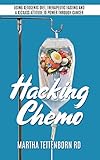 Hacking Chemo: Using Ketogenic Diet, Therapeutic Fasting and a Kickass Attitude to Power through Cancer