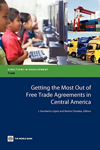Getting the Most Out of Free Trade Agreements in Central America (Directions in Development - Trade)