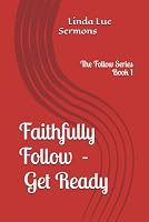 Faithfully Follow: Empowered To Impact Series (The Follow Series) B0DBQZ5J2X Book Cover