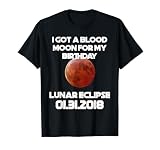 Lunar Eclipse - I got a blood Moon for my Birthday T-shirt