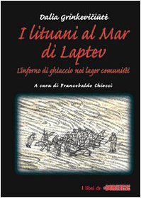 I lituani al mar di Laptev. L'inferno di ghiaccio nei lager comunisti I lituani al mar di Laptev. L'inferno di ghiaccio nei lager comunisti