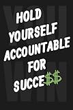 Hold Yourself Accountable For Success: A guided space for clarity, discipline, and growth.