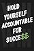 Hold Yourself Accountable For Success: A guided space for clarity, discipline, and growth.