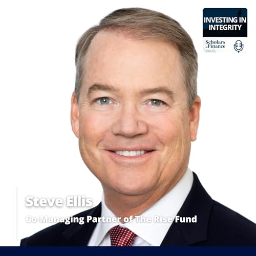 #90 - Purpose Meets Profit in Finance: Steve Ellis &ndash; Co-Managing Partner of The Rise Fund
