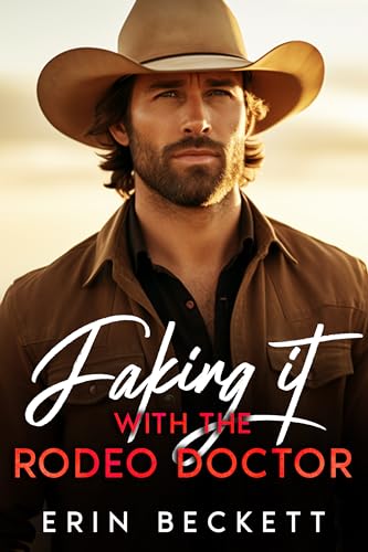 Faking It With The Rodeo Doctor: Small Town Romance cover