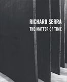 Richard Serra: The Matter Of Time