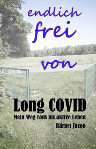 endlich frei von Long COVID: Mein Weg raus ins aktive Leben