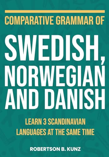 Compare Textbook Prices for Comparative Grammar of Swedish, Norwegian and Danish: Learn 3 Scandinavian Languages at the Same Time Grammars of Language Families ISBN 9798321049983 by Kunz, Robertson B.