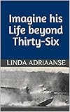  Imagine his Life beyond Thirty-Six (English Edition)