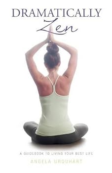 Paperback Dramatically Zen: A Guidebook to Living Your Best Life Book