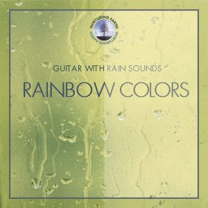 Rainbow Colors: Guitar With Rain Sounds [Audio CD]
