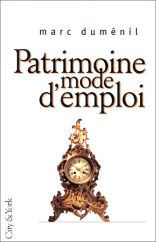 Patrimoine, mode d'emploi Patrimoine, mode d'emploi